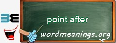 WordMeaning blackboard for point after